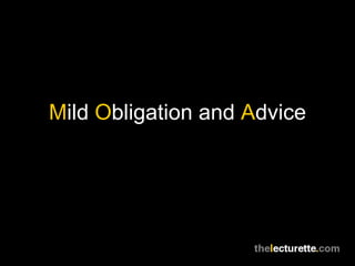 Mild Obligation and Advice
 