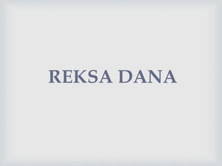 REKSA DANA
 