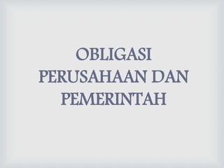 OBLIGASI
PERUSAHAAN DAN
PEMERINTAH
 