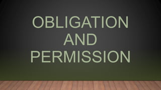 OBLIGATION
AND
PERMISSION
 