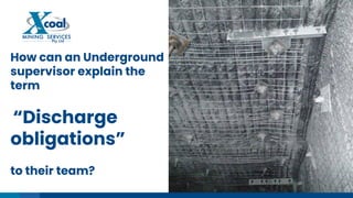 1
How can an Underground
supervisor explain the
term
“Discharge
obligations”
to their team?
 
