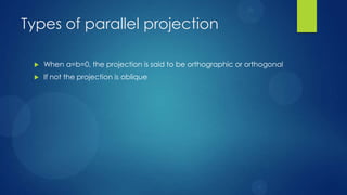 Parallel Projection Types Oblique parallel projection | PPTX