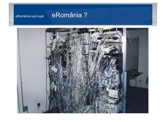 eRomânia sub lupă  eRomânia ? 