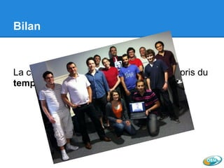 Bilan
La construction d'une nouvelle équipe a pris du
temps et de l'énergie.
 