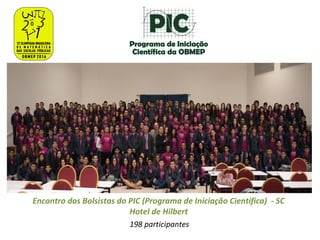 Encontro dos Bolsistas do PIC (Programa de Iniciação Científica) - SC
Hotel de Hilbert
198 participantes
 