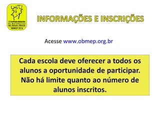Acesse www.obmep.org.br
 