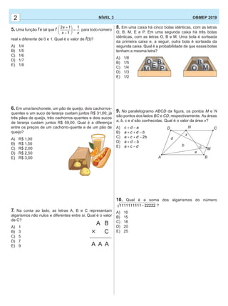 2 NÍVEL 3 OBMEP 2019
5. Uma função f é tal que f
2 1 1
1
x
f
x x
+ 
= − 
para todo número
real x diferente de 0 e 1....