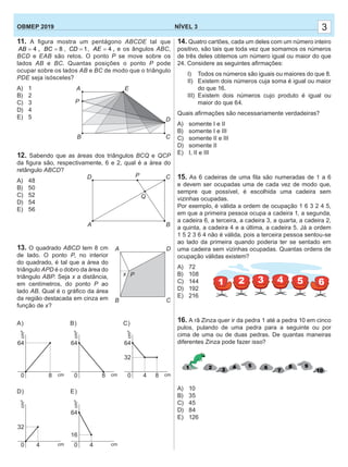 11. A ﬁgura mostra um pentágono ABCDE tal que
4AB = , 8BC = , 1CD = , 4AE = , e os ângulos ABC,
BCD e EAB são retos. O pon...