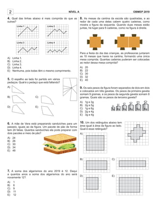 NÍVEL A OBMEP 20192
4. Qual das linhas abaixo é mais comprida do que as
outras?
A) Linha 1.
B) Linha 2.
C) Linha 3.
D) Lin...