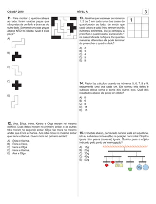 3NÍVEL AOBMEP 2019
11. Para montar o quebra-cabeça
ao lado, foram usadas peças que
são pretas de um lado e brancas do
outr...