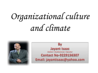 Organizational culture
and climate
 