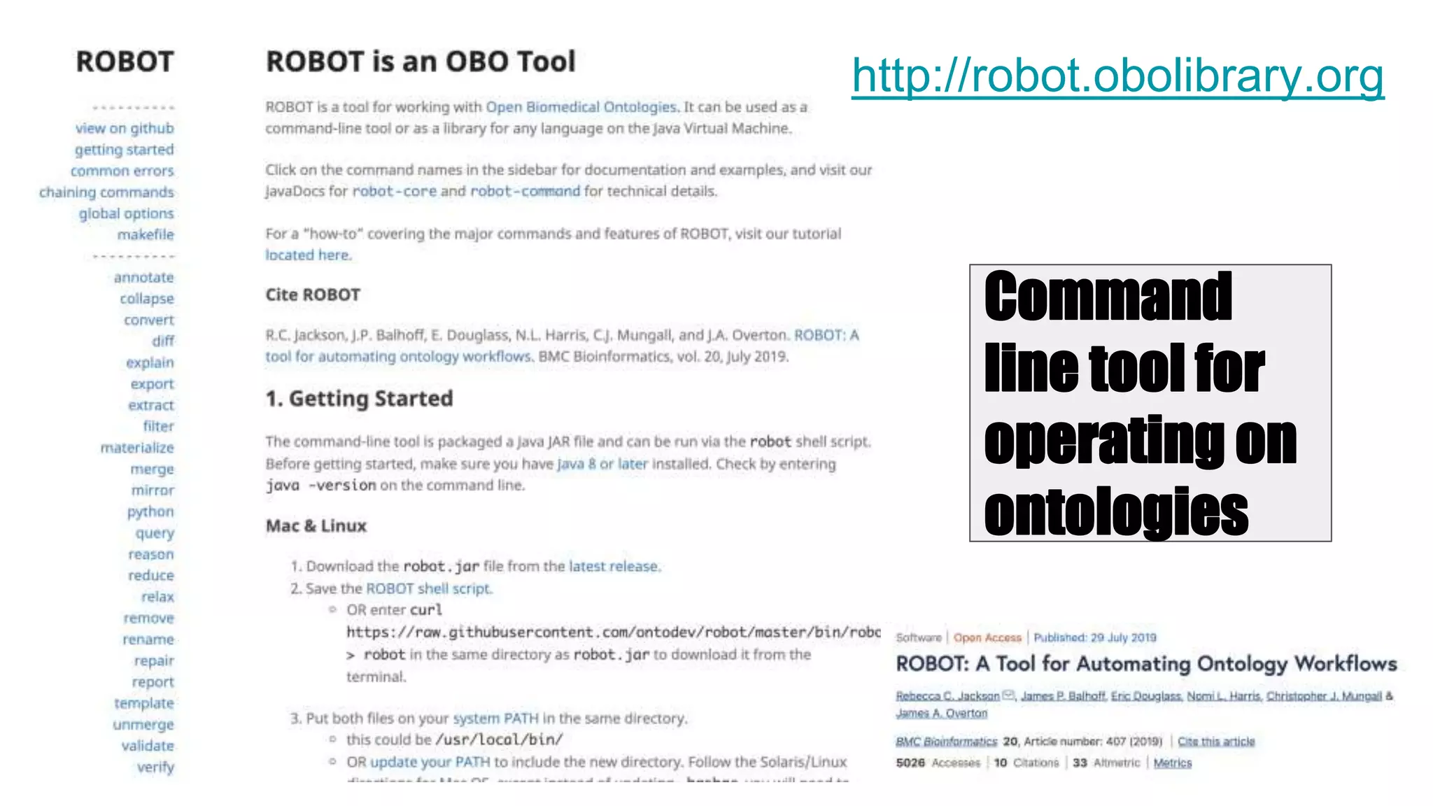 http://robot.obolibrary.org
Command
line tool for
operating on
ontologies
 