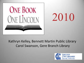 2010 Kathryn Kelley, Bennett Martin Public Library  Carol Swanson, Gere Branch Library 
