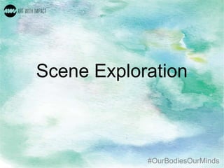#OurBodiesOurMinds
Scene Exploration
 