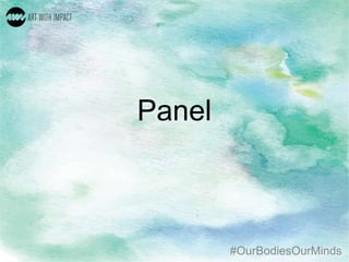 #OurBodiesOurMinds
Panel
 