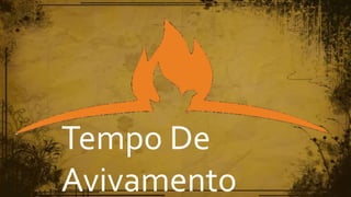 Tempo De
Avivamento
 