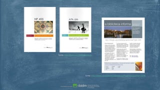 fonte: http://issuu.com/bibliotecasua
fonte: http://www.ua.pt/sbidm/biblioteca/PageText.aspx?id=16378
 