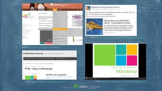 fonte: https://www.facebook.com/bibliotecasuaveiro?ref=hl
fonte: http://www.ua.pt/sbidm/biblioteca/
fonte: http://blogs.ua.pt/bibliotecainforma/ fonte: https://www.youtube.com/user/DALIbibliotecasUA
 