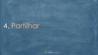 4. Partilhar
 
