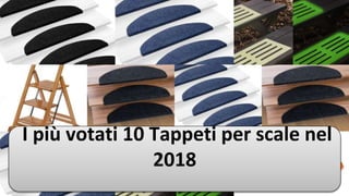 I più votati 10 Tappeti per scale nel
2018
 