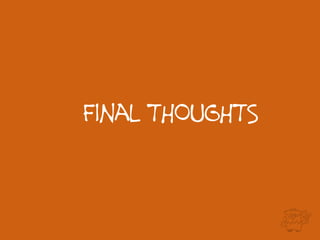 Final THOUGHTS
 