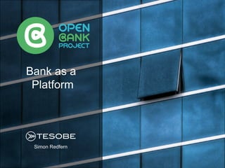 Simon Redfern
Bank as a
Platform
 