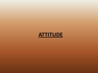 ATTITUDE

 