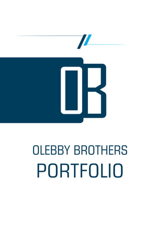OB
OLEBBY BROTHERS
PORTFOLIO
 