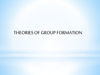 THEORIES OFGROUP FORMATION
 