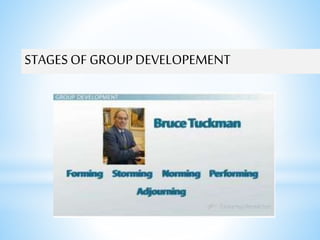 STAGESOF GROUPDEVELOPEMENT
 