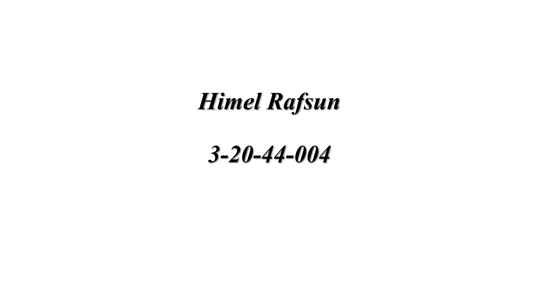 Himel Rafsun
3-20-44-004
 