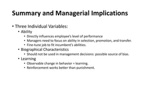 Summary and Managerial Implications
• Three Individual Variables:
• Ability
• Directly influences employee’s level of perf...
