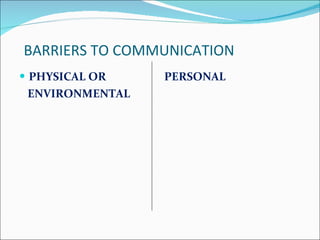 BARRIERS TO COMMUNICATION PHYSICAL OR  PERSONAL ENVIRONMENTAL 