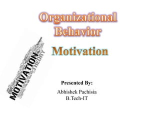 Presented By:
Abhishek Pachisia
   B.Tech-IT
 