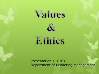 Presentation 1 (OB)
Department of Marketing Management
 