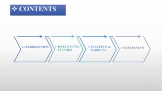  REFERENCES
 PERCEPTUAL
BARRIERS
 INFLUENCING
FACTORS
 INTRODUCTION
 CONTENTS
3
 