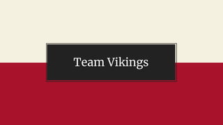 Team Vikings
 