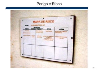 Perigo e Risco
43
 