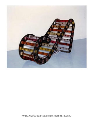 “ A” DE ARAÑA. 80 X 150 X 40 cm. HIERRO, RESINA. 