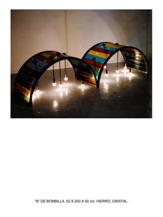 “ B” DE BOMBILLA. 52 X 200 X 50 cm. HIERRO, CRISTAL. 