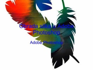 Obrada slika u Adobe Photoshop Adobe Photoshop 
