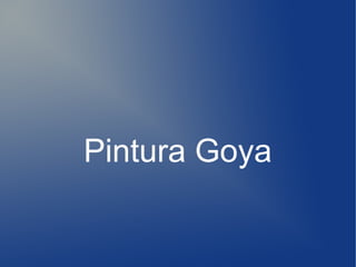 Pintura Goya
 