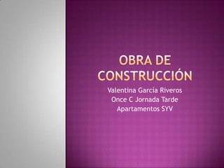 Valentina García Riveros
Once C Jornada Tarde
Apartamentos SYV
 