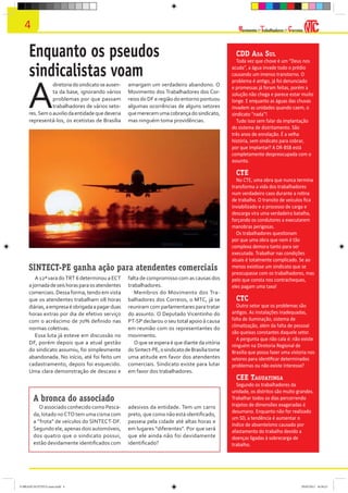 4

ovimento dos rabalhadores dos orreios

Enquanto os pseudos
sindicalistas voam

A

diretoria do sindicato se ausenta da base, ignorando vários
problemas por que passam
trabalhadores de vários setores. Sem o auxilio da entidade que deveria
representá-los, os ecetistas de Brasília

amargam um verdadeiro abandono. O
Movimento dos Trabalhadores dos Correios do DF e região do entorno pontuou
algumas ocorrências de alguns setores
que merecem uma cobrança do sindicato,
mas ninguém toma providências.

CDD ASA SUL

Toda vez que chove é um “Deus nos
acuda”, a água invade todo o prédio
causando um imenso transtorno. O
problema é antigo, já foi denunciado
e promessas já foram feitas, porém a
solução não chega e parece estar muito
longe. E enquanto as águas das chuvas
invadem as unidades quando caem, o
sindicato “nada”!
Tudo isso sem falar da implantação
do sistema de distritamento. São
três anos de enrolação. É a velha
história, sem sindicato para cobrar,
por que implantar? A DR-BSB está
completamente despreocupada com o
assunto.

CTE

SINTECT-PE ganha ação para atendentes comerciais
A 12ª vara do TRT 6 determinou a ECT
a jornada de seis horas para os atendentes
comerciais. Dessa forma, tendo em vista
que os atendentes trabalham 08 horas
diárias, a empresa é obrigada a pagar duas
horas extras por dia de efetivo serviço
com o acréscimo de 70% definido nas
normas coletivas.
Essa luta já esteve em discussão no
DF, porém depois que a atual gestão
do sindicato assumiu, foi simplesmente
abandonada. No início, até foi feito um
cadastramento, depois foi esquecido.
Uma clara demonstração de descaso e

A bronca do associado

O associado conhecido como Pescada, lotado no CTO tem uma cisma com
a “frota” de veículos do SINTECT-DF.
Segundo ele, apenas dois automóveis,
dos quatro que o sindicato possui,
estão devidamente identificados com

O BRADO ECETISTA maio.indd 4

falta de compromisso com as causas dos
trabalhadores.
Membros do Movimento dos Trabalhadores dos Correios, o MTC, já se
reuniram com parlamentares para tratar
do assunto. O Deputado Vicentinho do
PT-SP declarou o seu total apoio à causa
em reunião com os representantes do
movimento.
O que se espera é que diante da vitória
do Sintect-PE, o sindicato de Brasília tome
uma atitude em favor dos atendentes
comerciais. Sindicato existe para lutar
em favor dos trabalhadores.

adesivos da entidade. Tem um carro
preto, que como não está identificado,
passeia pela cidade até altas horas e
em lugares “diferentes”. Por que será
que ele ainda não foi devidamente
identificado?

No CTE, uma obra que nunca termina
transforma a vida dos trabalhadores
num verdadeiro caos durante a rotina
de trabalho. O transito de veículos ﬁca
inviabilizado e o processo de carga e
descarga vira uma verdadeira batalha,
forçando os condutores a executarem
manobras perigosas.
Os trabalhadores questionam
por que uma obra que nem é tão
complexa demora tanto para ser
executada. Trabalhar nas condições
atuais é totalmente complicado. Se ao
menos existisse um sindicato que se
preocupasse com os trabalhadores, mas
pelo que consta nos contracheques,
eles pagam uma taxa!

CTC

Outro setor que os problemas são
antigos. As instalações inadequadas,
falta de iluminação, sistema de
climatização, além da falta de pessoal
são queixas constantes daquele setor.
A pergunta que não cala é: não existe
ninguém na Diretoria Regional de
Brasília que possa fazer uma vistoria nos
setores para identiﬁcar determinados
problemas ou não existe interesse?

CEE TAGUATINGA

Segundo os trabalhadores da
unidade, os distritos são muito grandes.
Trabalhar todos os dias percorrendo
trajetos de dimensões exageradas é
desumano. Enquanto não for realizado
um SD, a tendência é aumentar o
índice de absenteísmo causado por
afastamento do trabalho devido a
doenças ligadas à sobrecarga de
trabalho.

29/05/2013 16:30:23

 