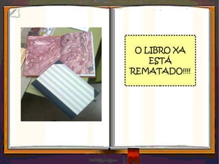 O LIBRO XA ESTÁ REMATADO!!!! 