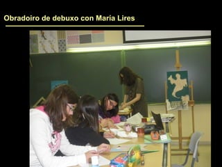 Obradoiro de debuxo con María Lires
 