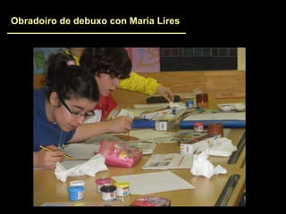 Obradoiro de debuxo con María Lires
 