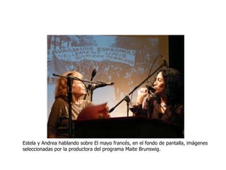 Estela y Andrea hablando sobre El mayo francés, en el fondo de pantalla, imágenes seleccionadas por la productora del programa Maite Brunswig. 