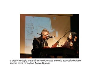 El Diyei Van Gogh, presentó en su columna:La armonía, acompañados todos siempre por la conductora Andrea Ocampo. 