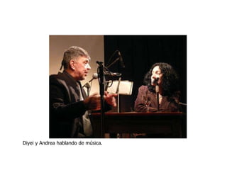 Diyei y Andrea hablando de música. 